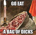 Click image for larger version

Name:	go-eat-a-bag-of-dicks-louis-ck.jpg
Views:	109
Size:	81.3 KB
ID:	102865